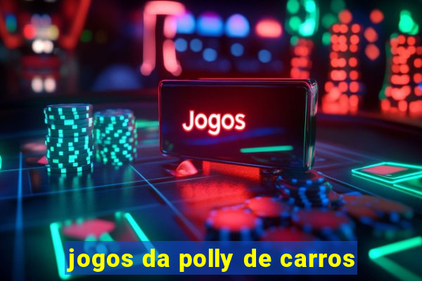 jogos da polly de carros